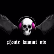 Phonix: Phonix Kummt Nix