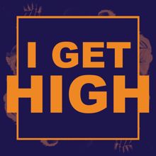 Dissident: I Get High