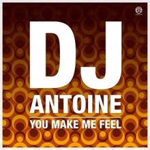 DJ Antoine: You Make Me Feel