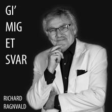 Richard Ragnvald: Gi' Mig Et Svar