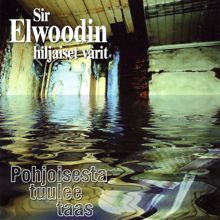Sir Elwoodin Hiljaiset Värit: Pohjoisesta Tuulee Taas