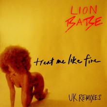 LION BABE: Treat Me Like Fire (UK Remixes)