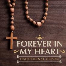 Various Artists: Forever in My Heart: Traditional Gospel, Vol 1