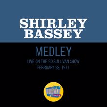 Shirley Bassey: What About Today?/Yesterday When I Was Young/What About Today? (Reprise) (Medley/Live On The Ed Sullivan Show, February 28, 1971) (What About Today?/Yesterday When I Was Young/What About Today? (Reprise))