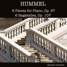 Claudio Colombo: Hummel: 8 Pieces for Piano, Op. 37 - 6 Bagatelles, Op. 107