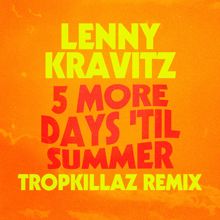 Lenny Kravitz: 5 More Days 'Til Summer (Tropkillaz Remix)