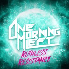 One Morning Left: Ruthless Resistance