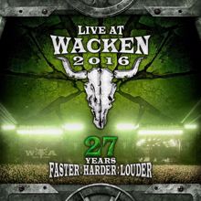 Various Artists: Live At Wacken 2016 - 27 Years Faster : Harder : Louder