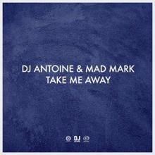 DJ Antoine & Mad Mark: Take Me Away (Ortega & Gold Dub Mix)