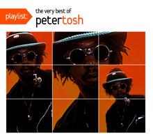 Peter Tosh: Playlist: The Very Best Of Peter Tosh