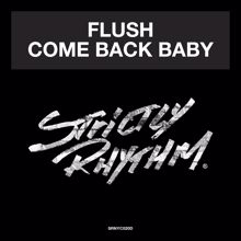 FLUSH: Come Back Baby