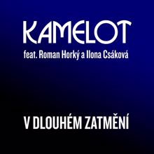 Kamelot, Ilona Csáková, Roman Horký: V dlouhém zatmění (feat. Roman Horký & Ilona Csáková)