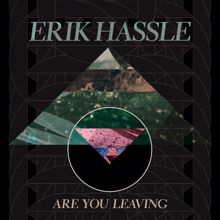 Erik Hassle: Are You Leaving