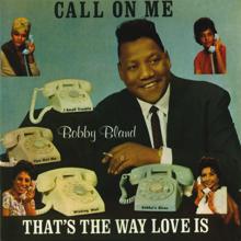 Bobby Bland: Call On Me / That's The Way Love Is