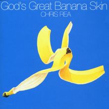 Chris Rea: God's Great Banana Skin