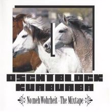 Oschtblock Kuabuaba: No meh Wohrheit - The Mixtape