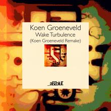 Koen Groeneveld: Wake Turbulence (Koen Groeneveld Remake Edit)