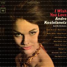 Andre Kostelanetz & His Orchestra: I Wish You Love