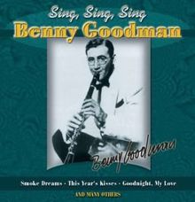 Benny Goodman: Sing, Sing, Sing