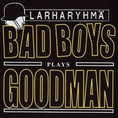 Larharyhmä: Bad Boys Plays Goodman