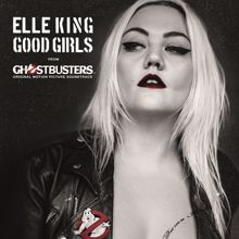 Elle King: Good Girls (from the "Ghostbusters" Original Motion Picture Soundtrack)