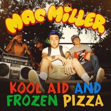 Mac Miller: Kool Aid & Frozen Pizza