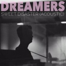 Dreamers: Sweet Disaster (Acoustic)