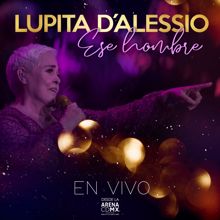 Lupita D'Alessio: Ese Hombre (En Vivo Desde Arena CDMX)