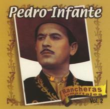 Pedro Infante: Rancheras Inmortales Vol. 2