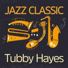 Tubby Hayes: Jazz Classic