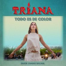 Triana: Todo es de color (Banda Sonora Original)