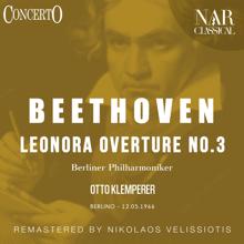 Otto Klemperer: Leonora Overture No. 3 in C Major, Op. 72b, ILB 115 (1990 Remaster)