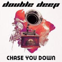 Double Deep: Chase You Down
