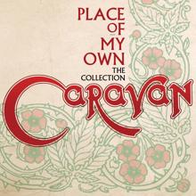 Caravan: Place Of My Own: The Collection