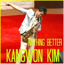 Kangwon Kim: Nothing Better