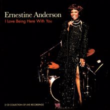 Ernestine Anderson: I Love Being Here With You (Live At Kan'i Hoken Hall, Tokyo, Japan / November, 1987 & The Alley Cat Bistro, Culver City, California / June, 1987 & The Concord Pavilion, Concord, California / August 18, 1990) (I Love Being Here With YouLive At Kan'i Hoken 