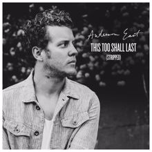 Anderson East: This Too Shall Last (Stripped)