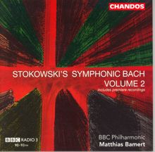 BBC Philharmonic Orchestra: Stokowski's Symphonic Bach, Vol. 2