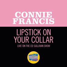 Connie Francis: Lipstick On Your Collar (Live On The Ed Sullivan Show, June 14, 1959) (Lipstick On Your CollarLive On The Ed Sullivan Show, June 14, 1959)