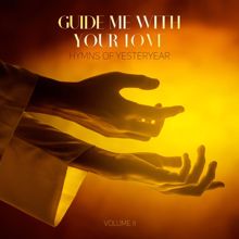 Various Artists: Guide Me with Your Love: Hymns of Yesteryear, Vol. II