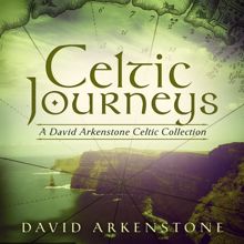 David Arkenstone: Celtic Journeys: A David Arkenstone Celtic Collection