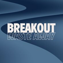 Breakout: Waste Away