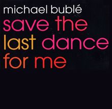 Michael Bublé: Save the Last Dance for Me (Eddie's Anthem Mix)