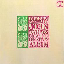 John Fahey: The New Possibility: John Fahey's Guitar Soli Christmas Album/Christmas With John Fahey, Vol. II