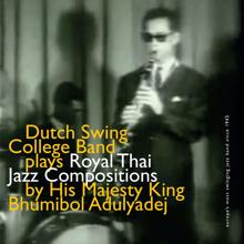 Dutch Swing College Band: Dutch Swing College Band Plays Royal Thai Jazz Compositions by His Majesty King Bhumibol Adulyadej