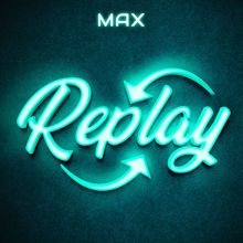 Max: Replay