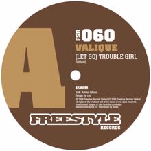 Valique: (let Go) Trouble Girl