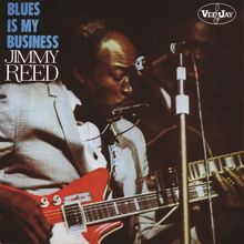 Jimmy Reed: Blues Is My Business