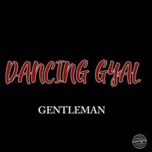 GENTLEMAN: Dancing Gyal