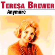 Teresa Brewer: Anymore